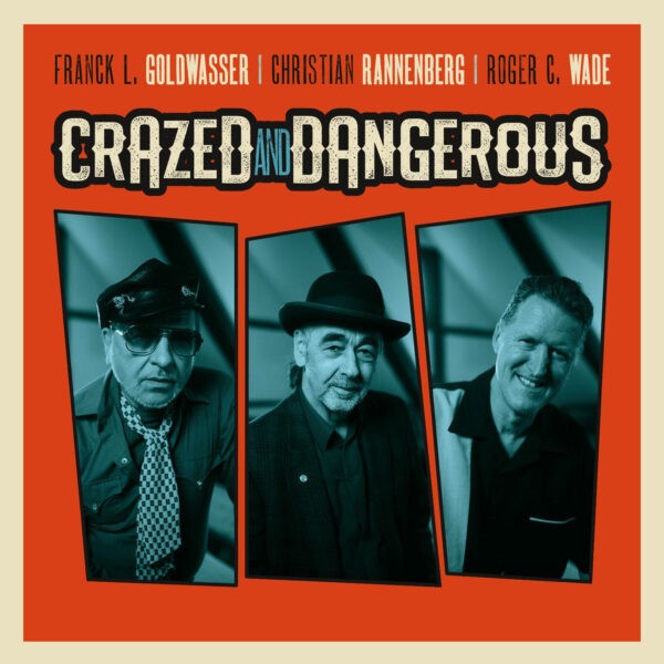 Franck L. Goldwasser, Christian Rannenberg & Roger C. Wade - Crazed And Dangerous