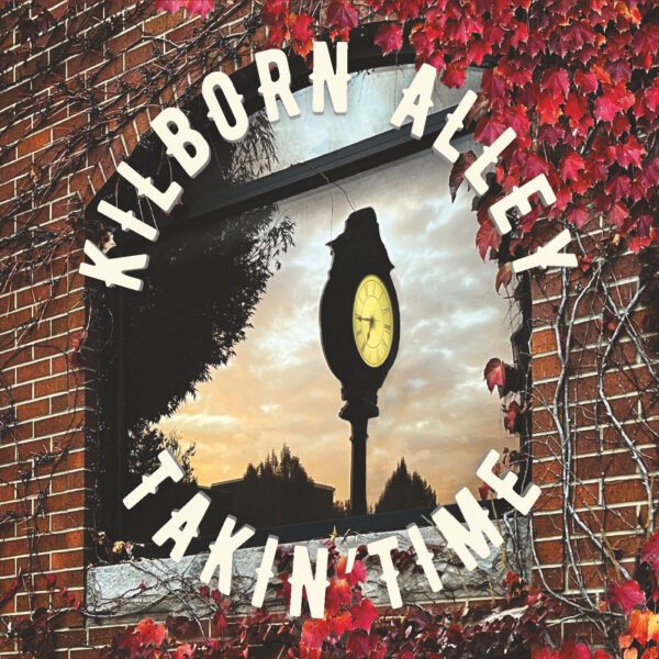 Kilborn Alley - Takin’ Time