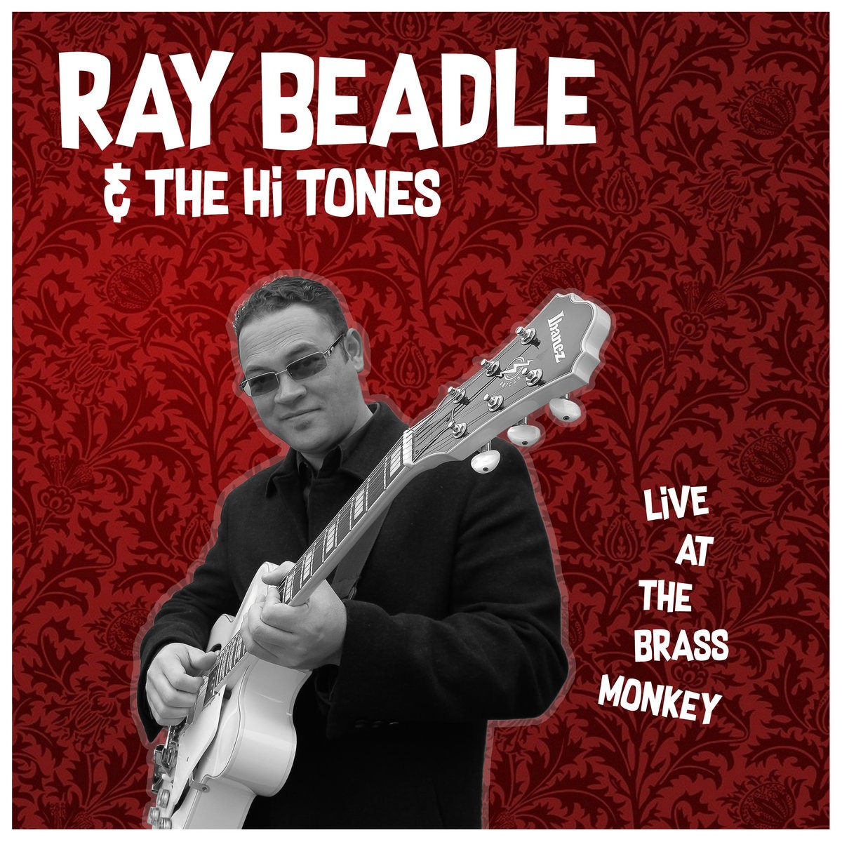 Ray Beadle & The Hi Tones - Live At The Brass Monkey