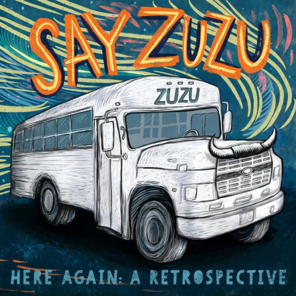 Say Zuzu - Here Again – A Retrospective
