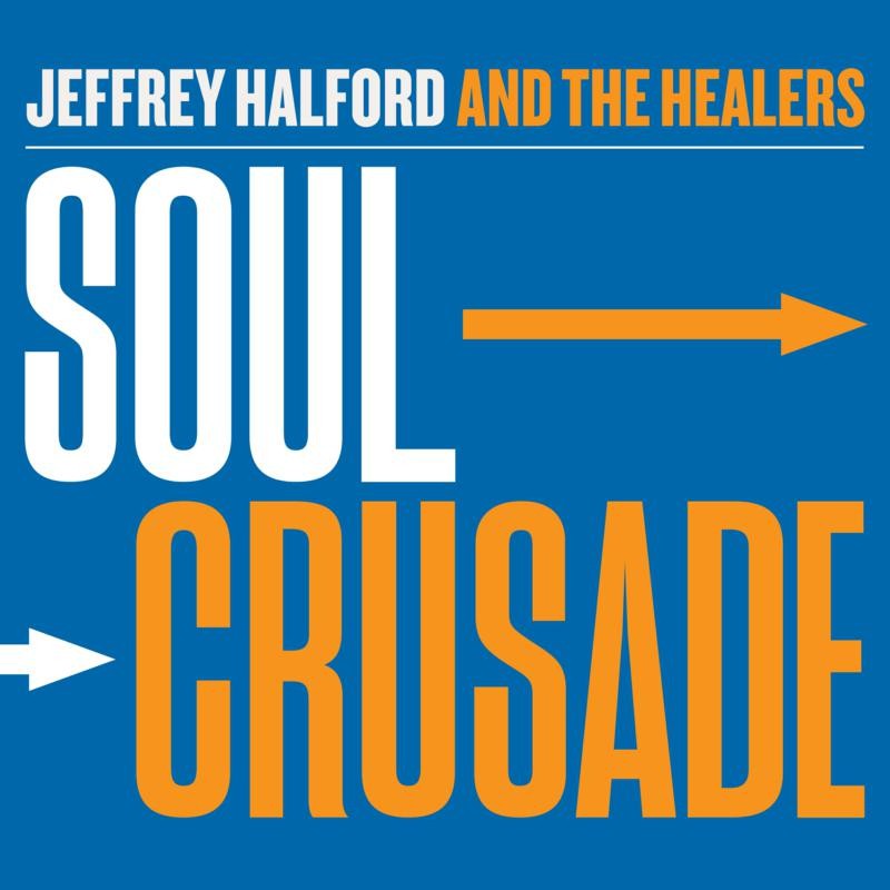 Jeffrey Halford And The Healers - Soul Crusade