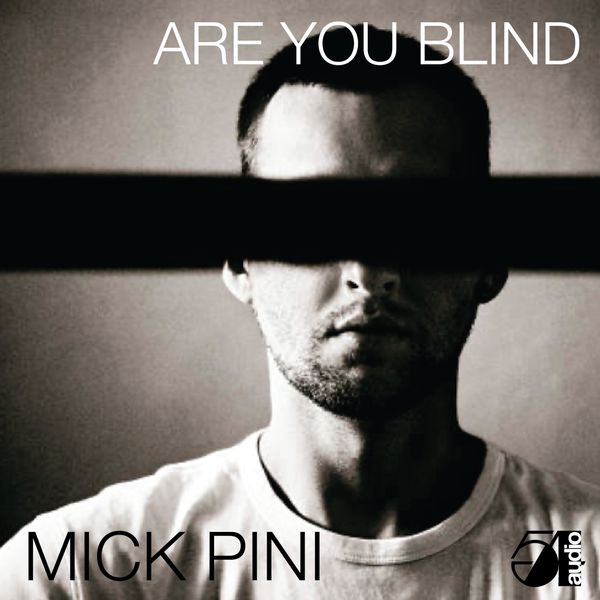Mick Pini & Audio 54 - Are You Blind