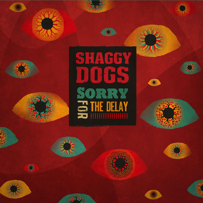 Shaggy Dogs - Sorry For The Delay!