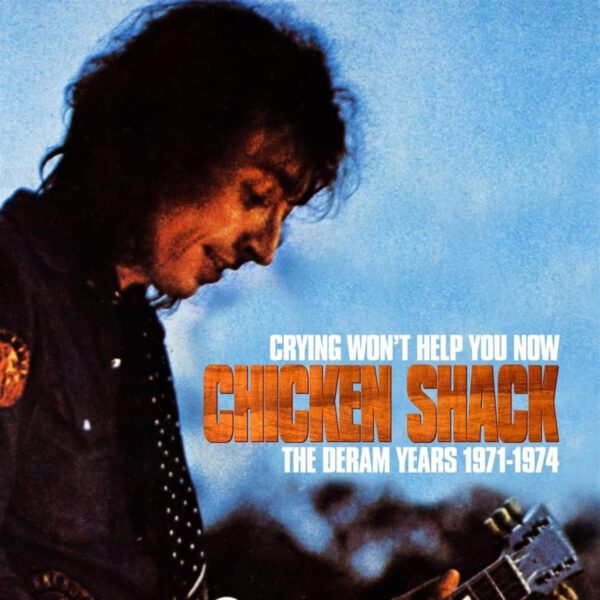 Chicken Shack - Crying Won’t Help You Now – The Deram Years (1971-1974)