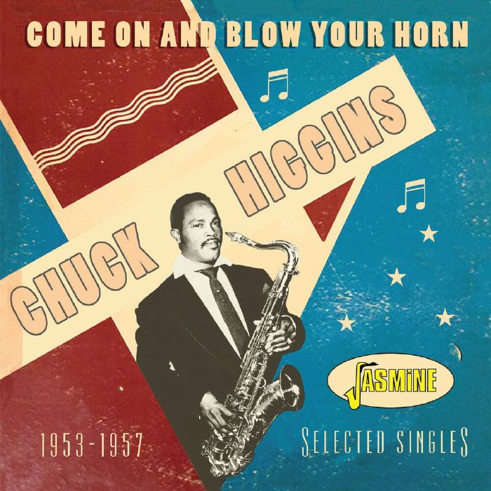 Chuck Higgins - Come On And Blow Your Horn – Selected Singles 1953-1957