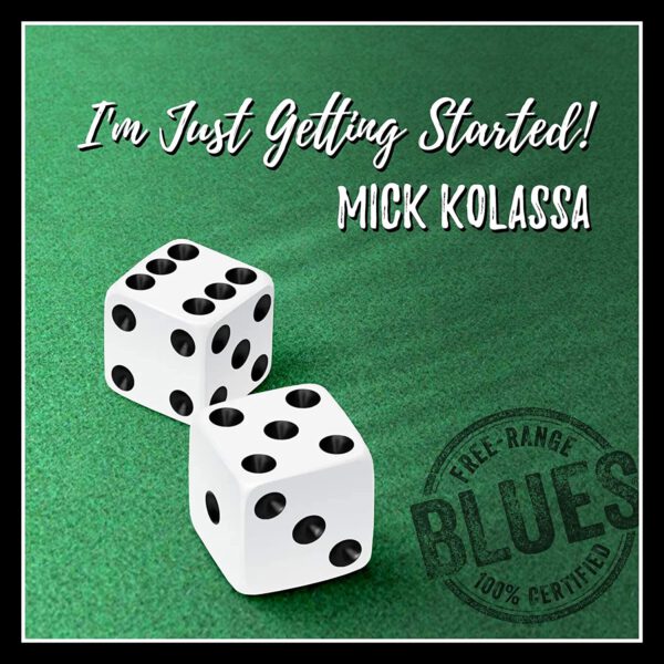 Mick Kolassa - I’m Just Getting Started!