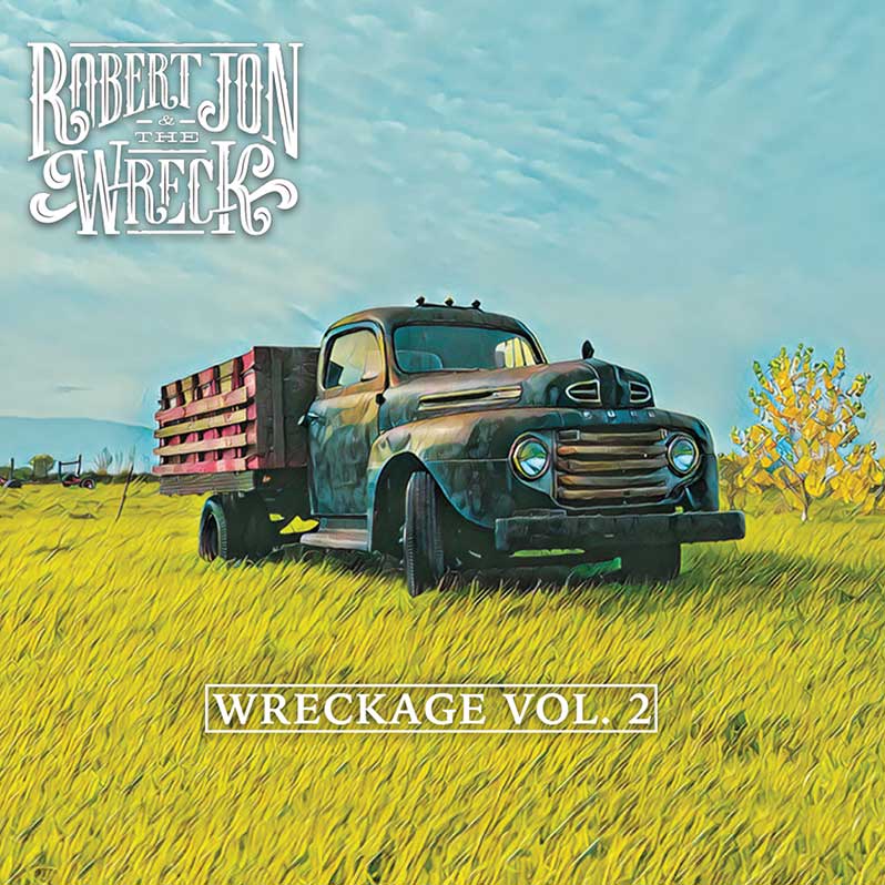 Robert Jon & The Wreck - Wreckage Vol. 2