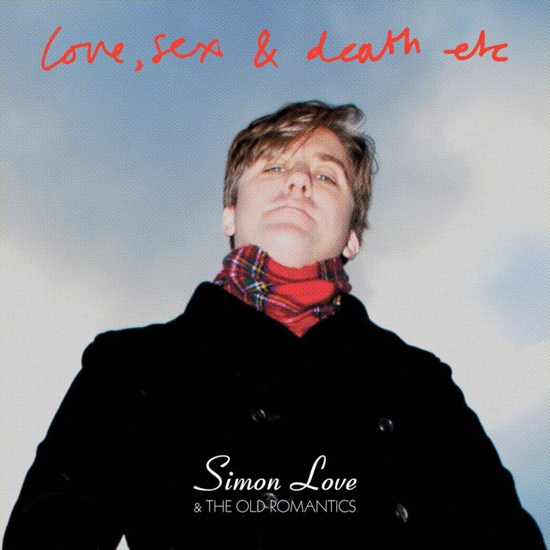 Simon Love & The Old Romantics - Love Sex And Death Etc.