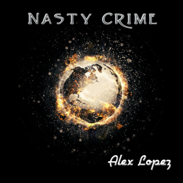 Alex Lopez - Nasty Crime
