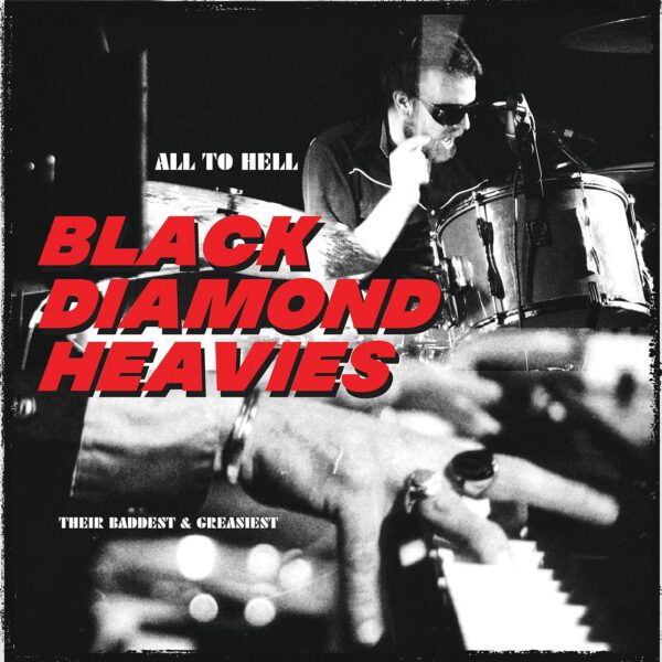 Black Diamond Heavies - All To Hell - Their Baddest & Greasiest