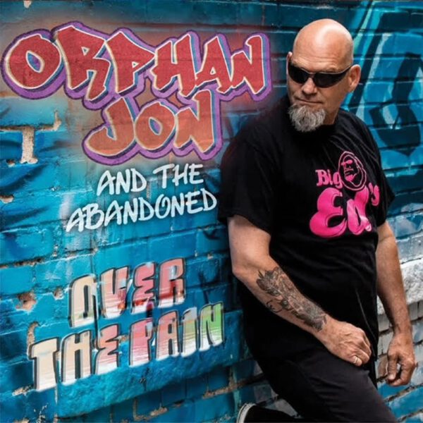 Orphan Jon And The Abandoned - Over The Pain
