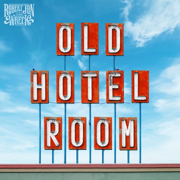 Robert Jon & The Wreck - Old Hotel Room