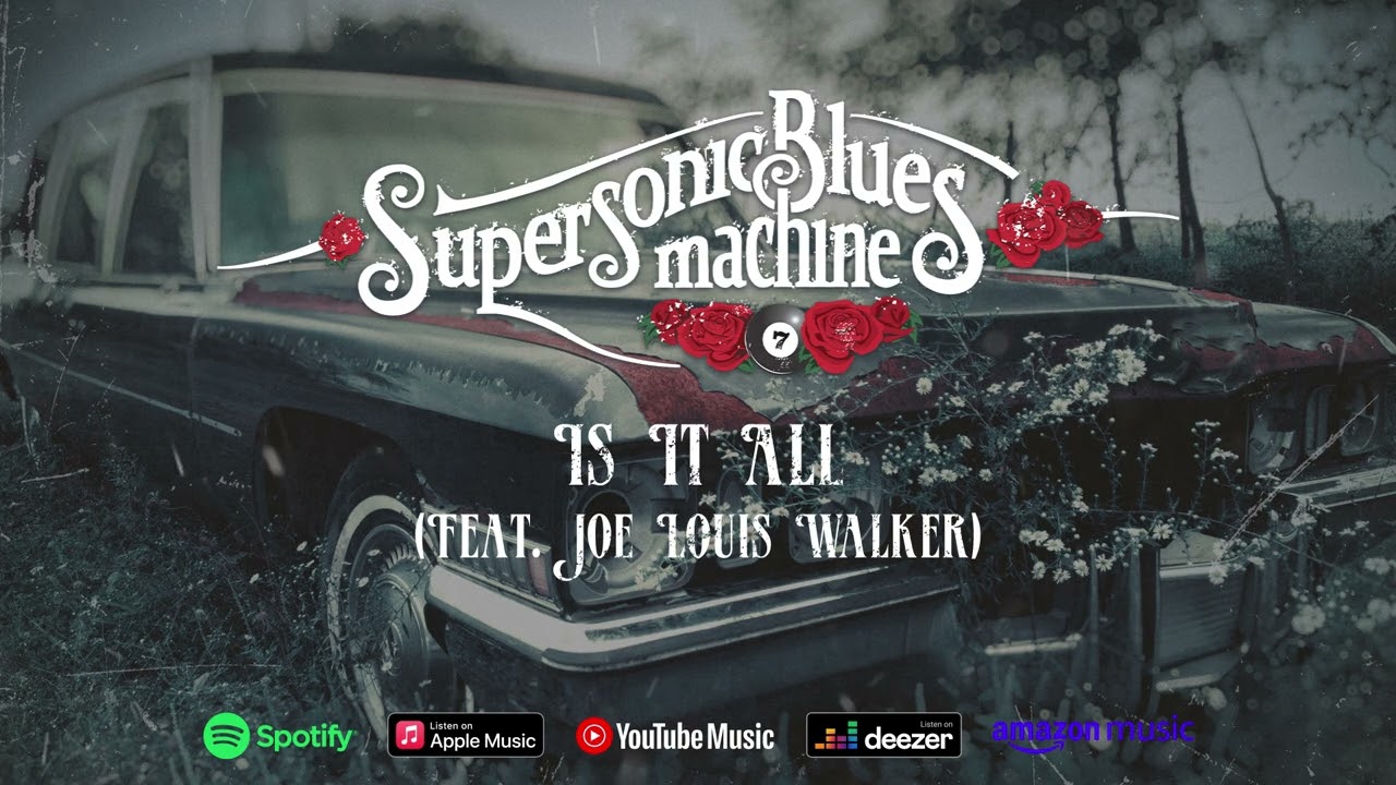 Supersonic Blues Machine - Is It All (feat. Joe Louis Walker)