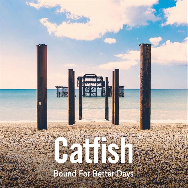 Catfish - Bound For Better Days