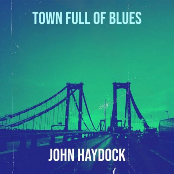 John Haydock - Town Full Of Blues