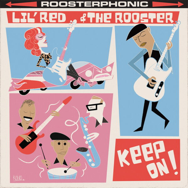 Lil’ Red & The Rooster – Keep On!