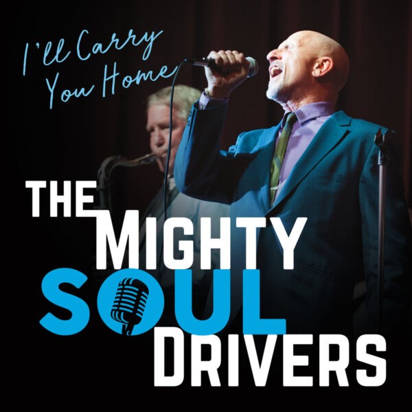 The Mighty Soul Drivers - I´ll Carry You Home