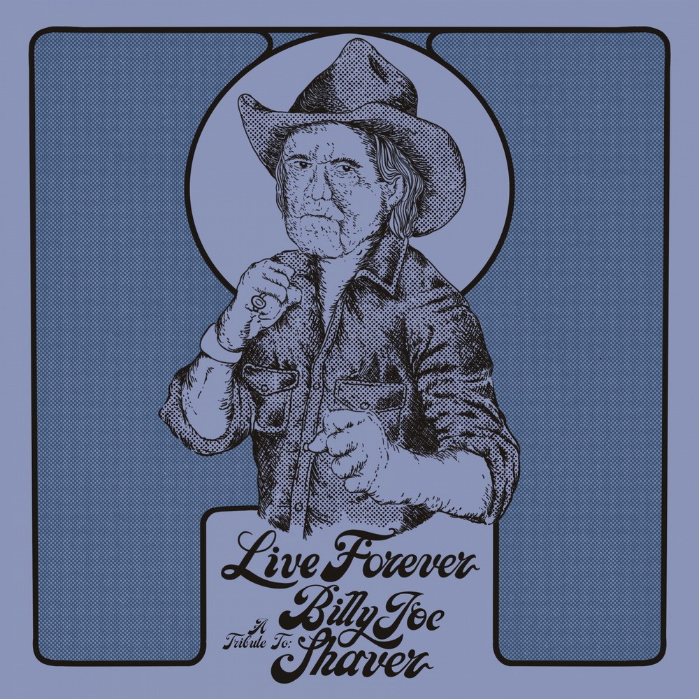 Various Artists - Live Forever A Tribute To Billy Joe Shaver