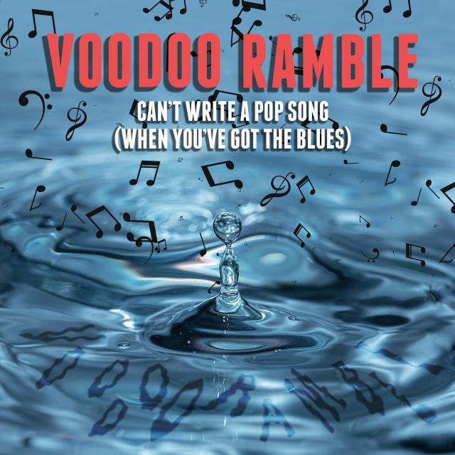 Voodoo Ramble - Can’t Write A Pop Song (When You’ve Got The Blues)