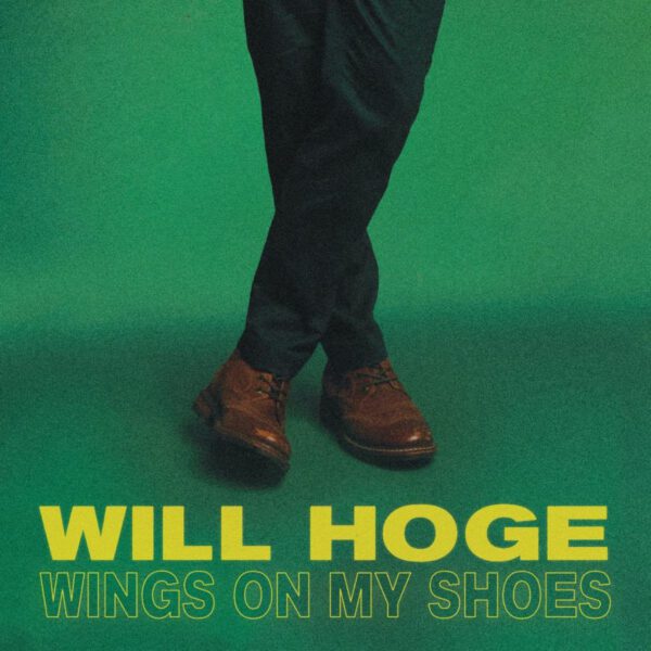 Will Hoge – Wings On My Shoes