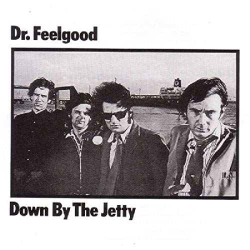 Dr. Feelgood - Down by the Jetty