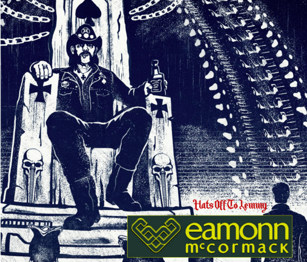 Eamonn McCormack - Hats Off To Lemmy