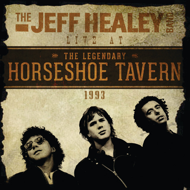 The Jeff Healey Band - Live at the Legendary Horseshoe Tavern