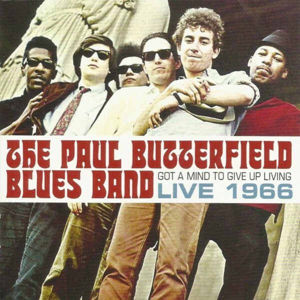 Paul Butterfield Blues Band - Got A Mind To Give Up Living (Live 1966)