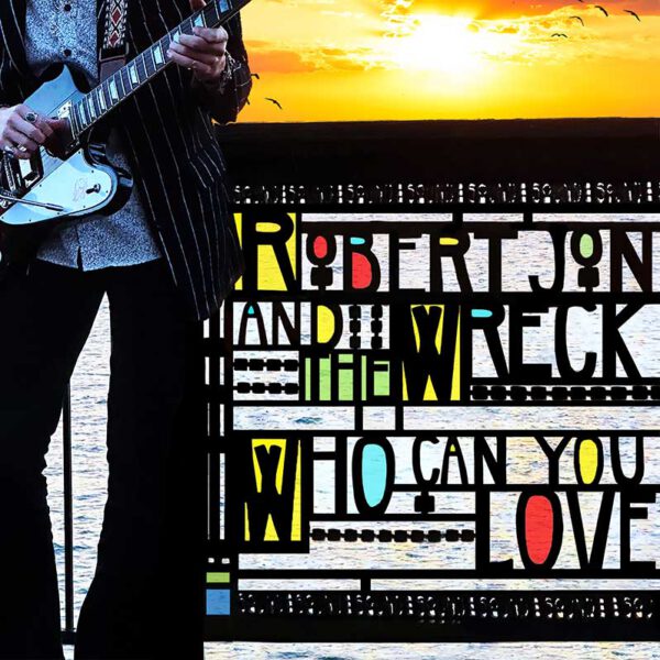Robert Jon & The Wreck - Who Can You Love
