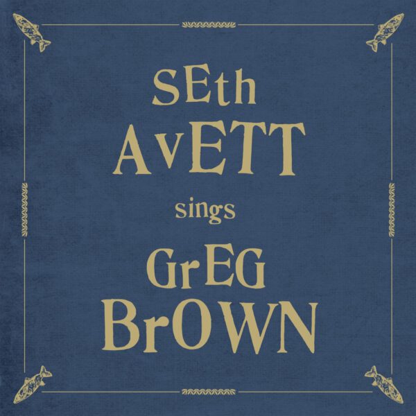 Seth Avett – Sings Greg Brown