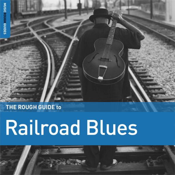 Various Artists - The Rough Guide To Railroad Blues