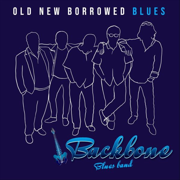 Backbone Blues Band - Old New Borrowed Blues