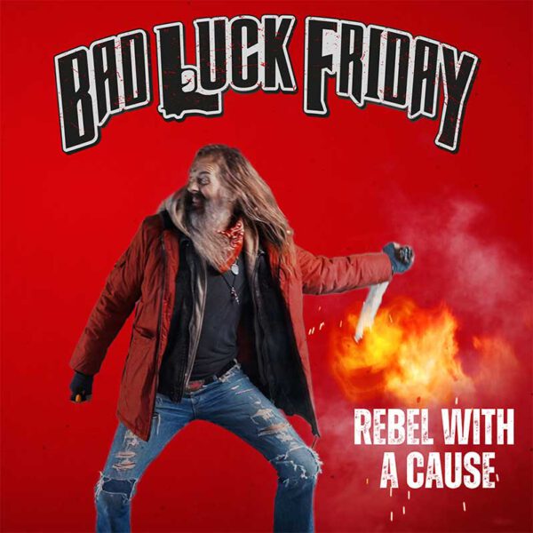 Bad Luck Friday - Rebel With A Cause