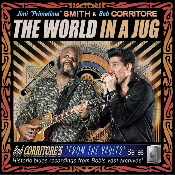 Jimi “Primetime” Smith & Bob Corritore – The World In A Jug