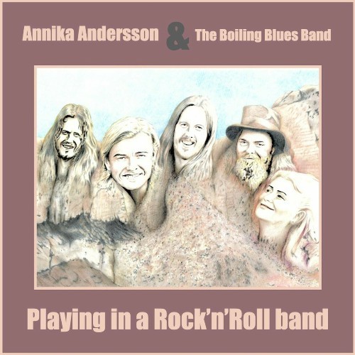 Annika Andersson & The Boiling Blues Band - Playing In A Rock ‘n’ Roll Band
