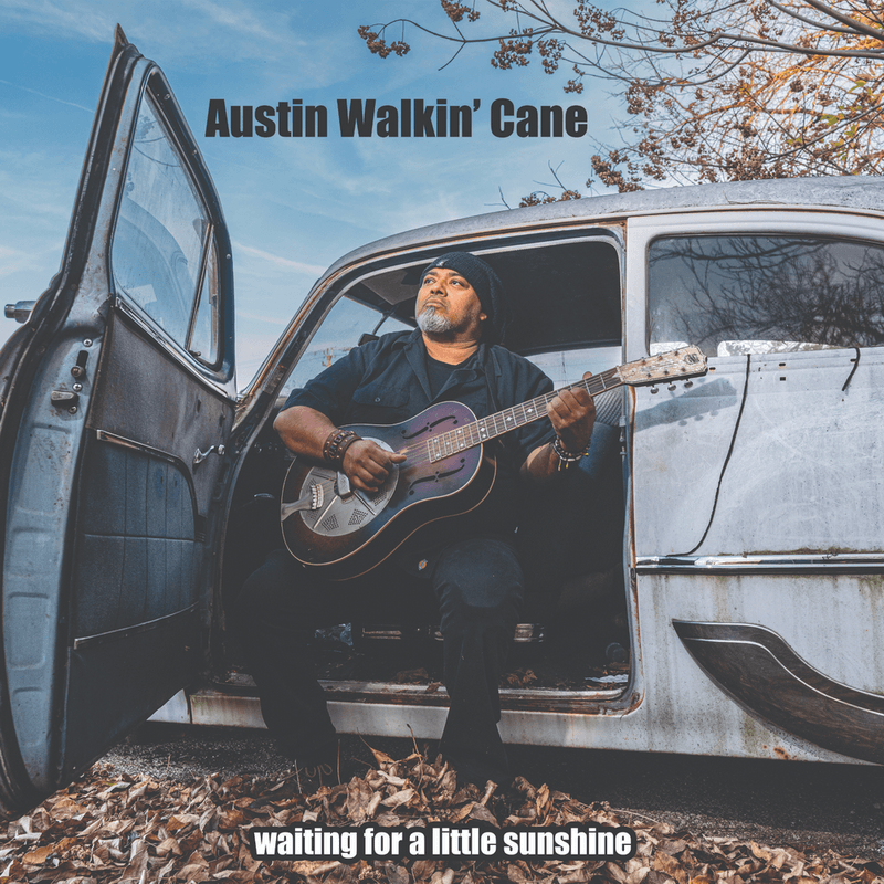Austin Walkin’ Cane - Waiting For A Little Sunshine