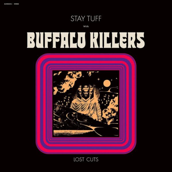 Buffalo Killers - Stay Tuff/Lost Cuts