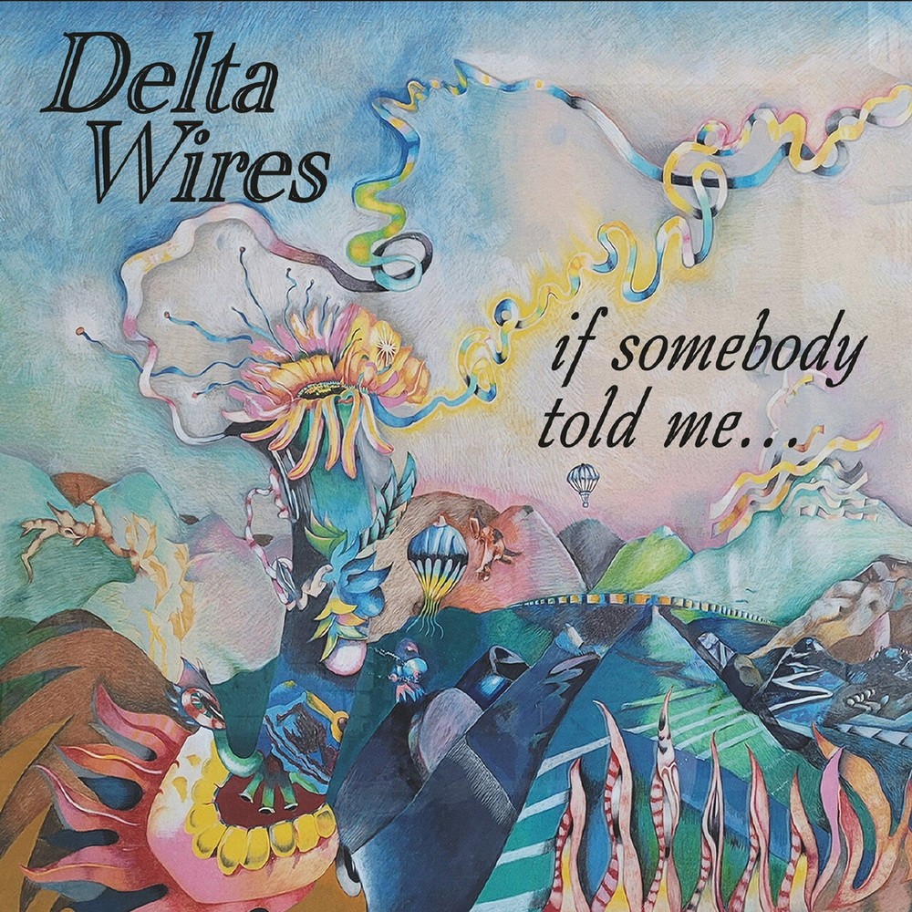Delta Wires - If Somebody Told Me
