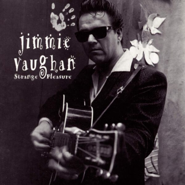 Jimmie Vaughan – Strange Pleasure