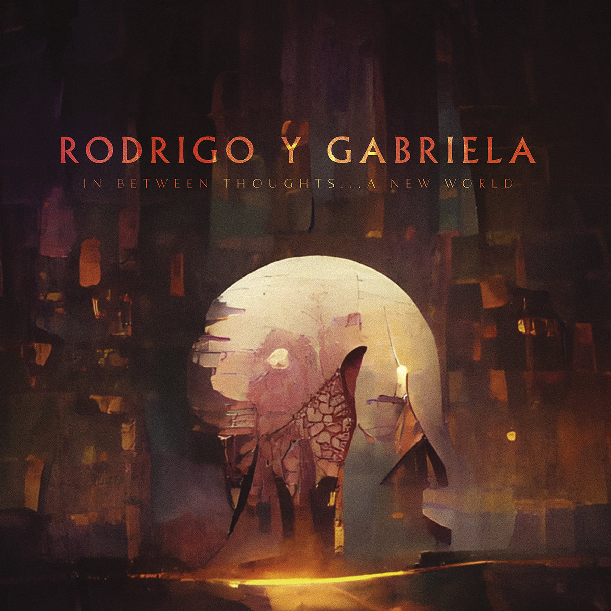 Rodrigo Y Gabriela - In Between Thoughts ... A New World