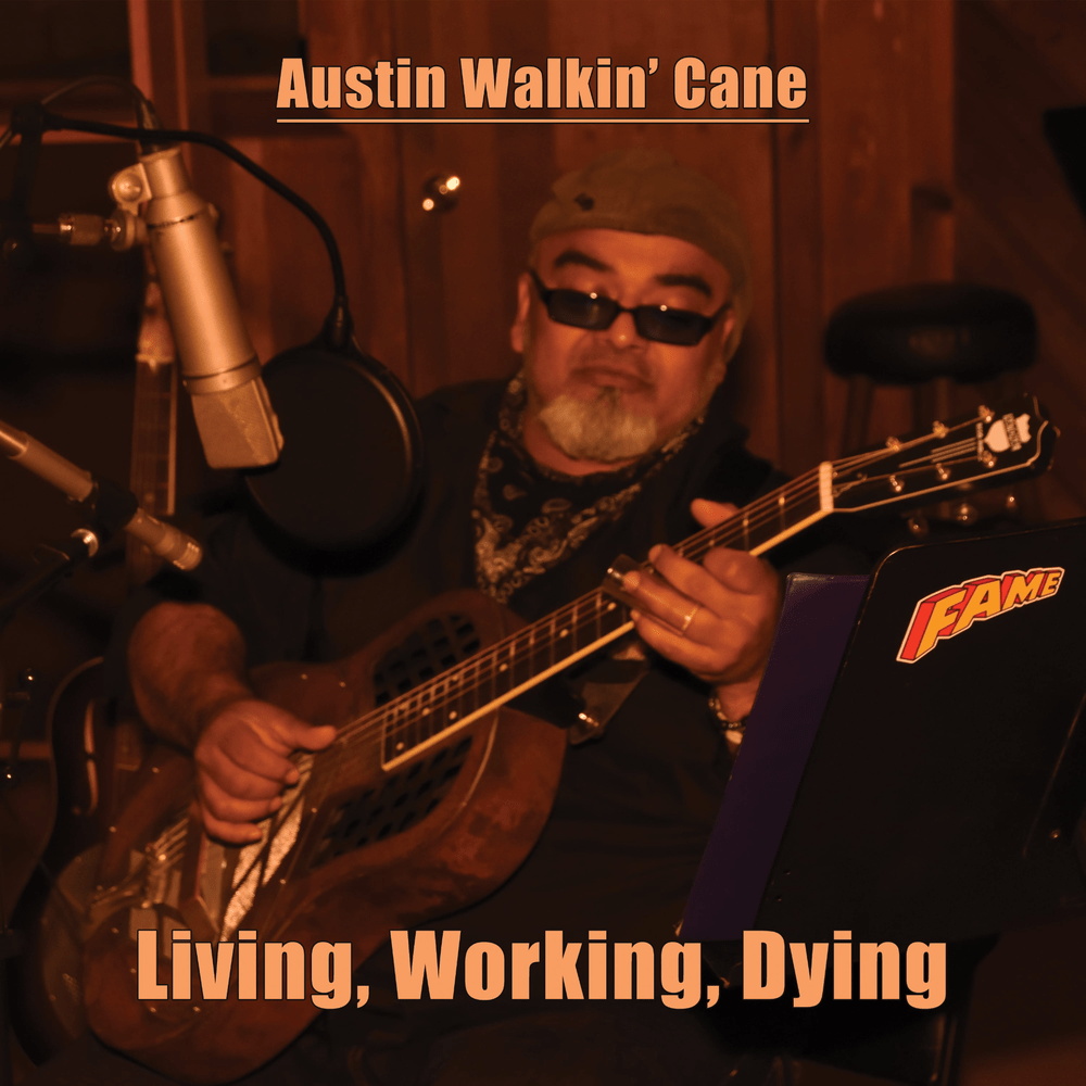 Austin Walkin’ Cane - Living, Working, Dying