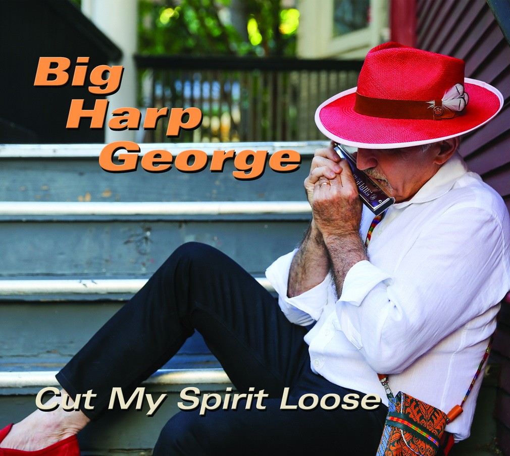 Big Harp George - Cut My Spirit Loose
