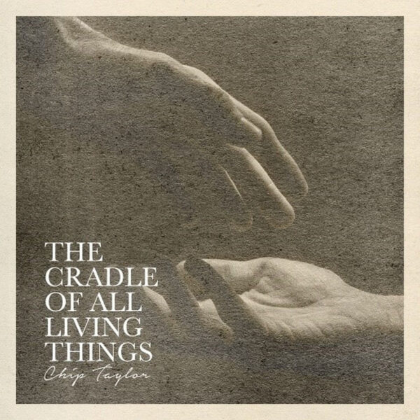 Chip Taylor - The Cradle of All Living Things