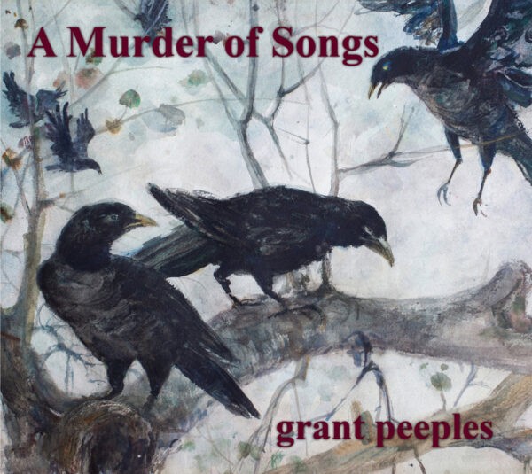 Grant Peeples - A Murder Of Songs
