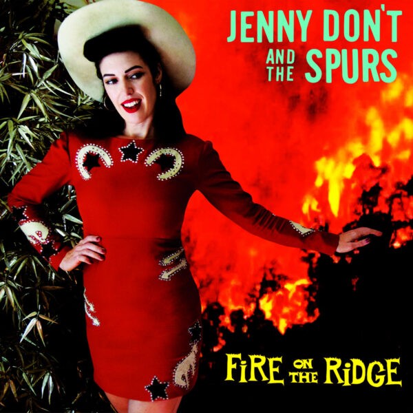 Jenny Don’t & The Spurs - Fire On The Ridge