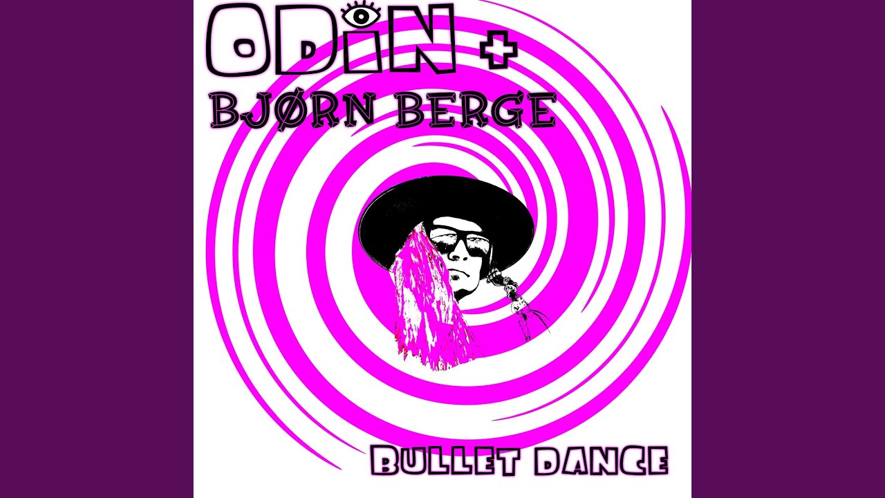 Odin + Bjørn Berge - Bulletdance