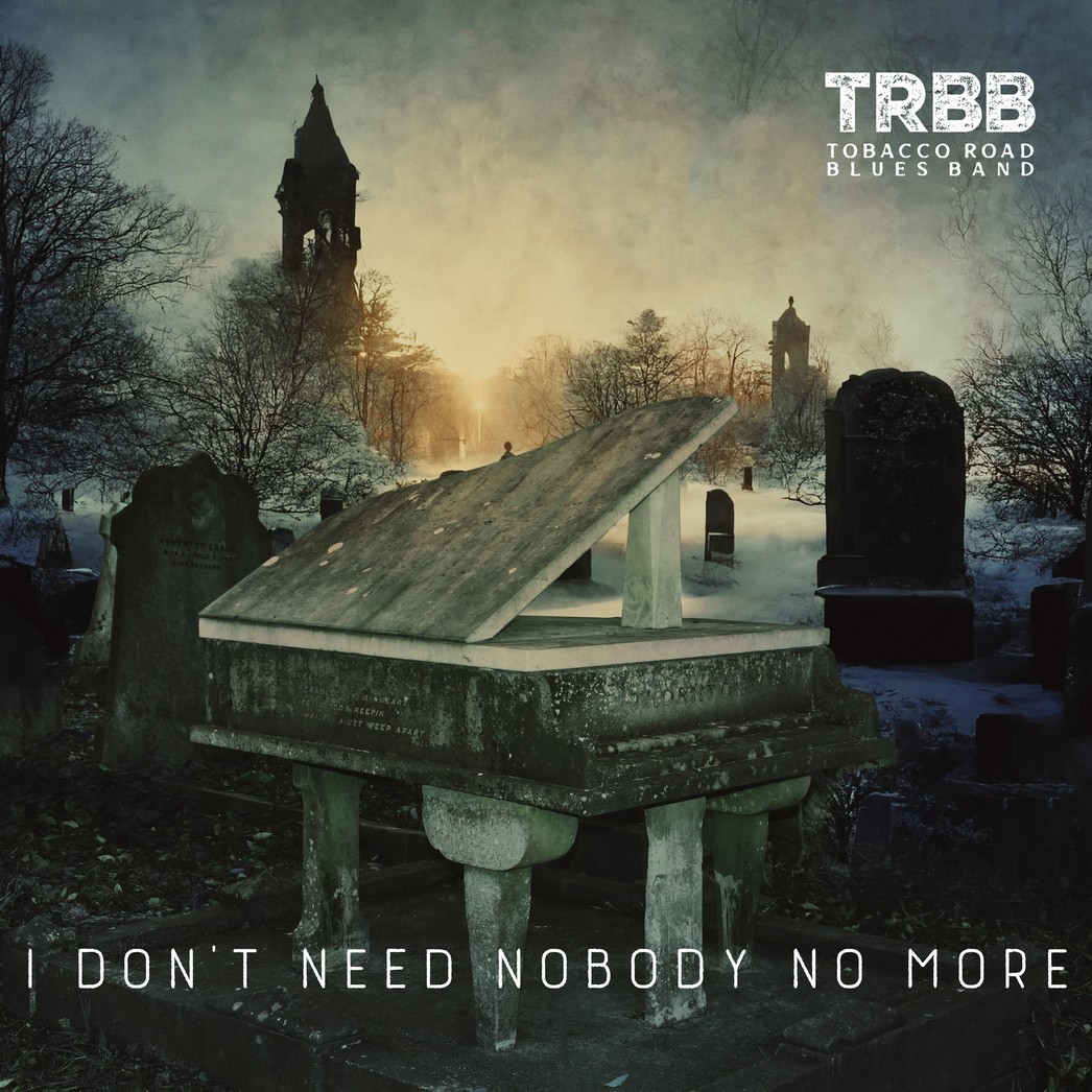 Tobacco Road Blues Band - I Don‘t Need Nobody No More
