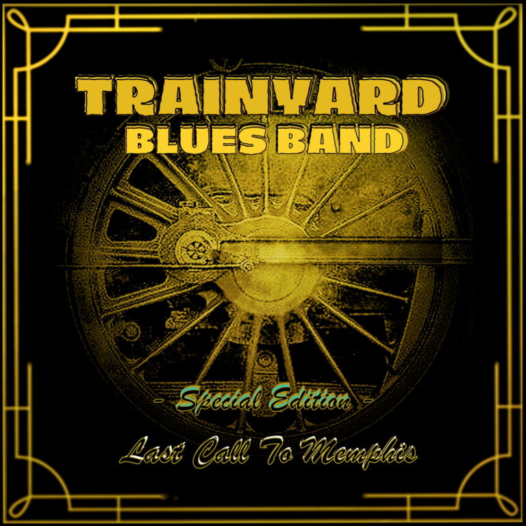 New Release Trainyard Blues Band Last Call To Memphis (Special