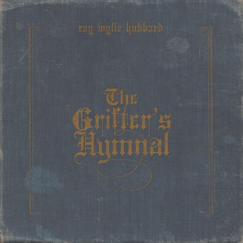 Ray Wylie Hubbard - The Grifters Hymnal