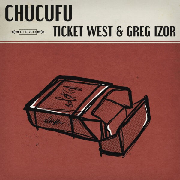 Ticket West & Greg Izor - Chucufu